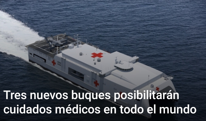 Tres nuevos buques posibilitaran cuidados medicos en todo el mundo