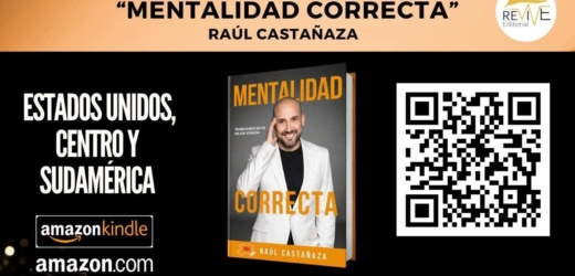 RAÚL CASTAÑAZA PRESENTA «MENTALIDAD CORRECTA», EL LIBRO QUE INVITA A TRANSFORMAR LA FORMA DE PENSAR Y CONSTRUIR LA MEJOR VERSIÓN DE CADA PERSONA