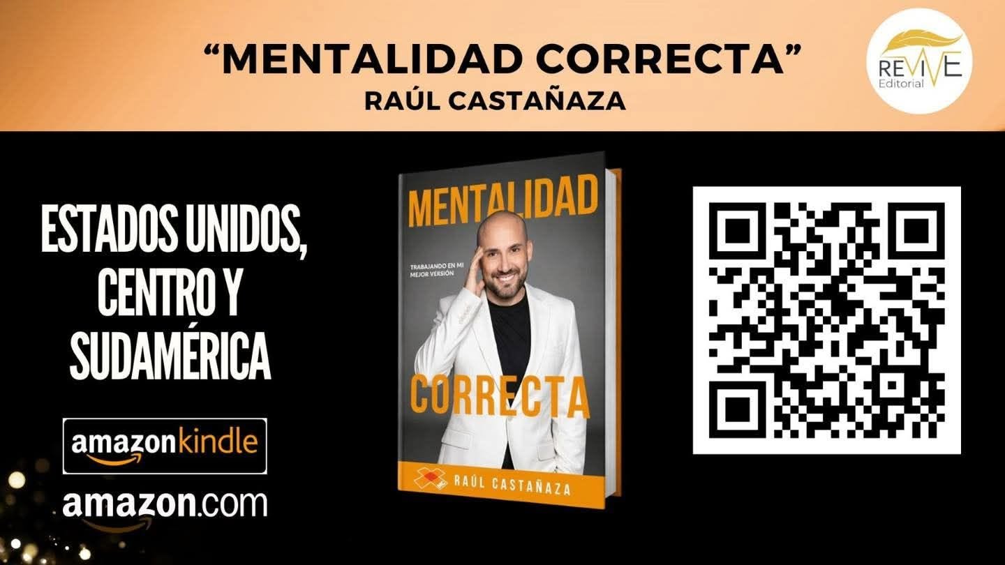 RAÚL CASTAÑAZA PRESENTA «MENTALIDAD CORRECTA», EL LIBRO QUE INVITA A TRANSFORMAR LA FORMA DE PENSAR Y CONSTRUIR LA MEJOR VERSIÓN DE CADA PERSONA